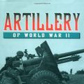 Cover Art for 9780760311721, Artillery of World War II by Chris Chant