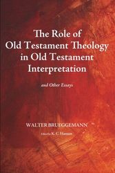 Cover Art for 9781498206389, The Role of Old Testament Theology in Old Testament InterpretationAnd Other Essays by Walter Brueggemann