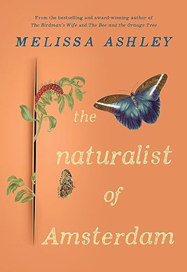 Cover Art for B0CFDSJ3FR, The Naturalist of Amsterdam by Melissa Ashley