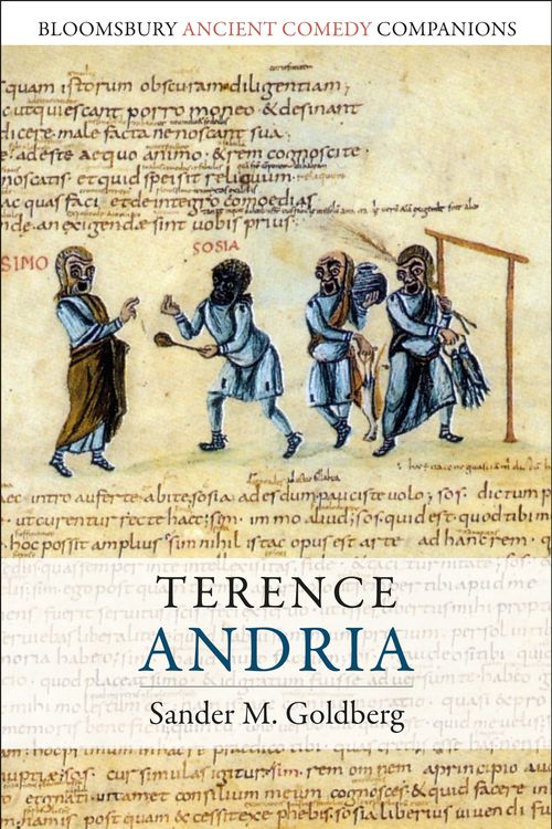 Cover Art for 9781350020627, Terence: Andria (Bloomsbury Ancient Comedy Companions) by Goldberg, Sander M.
