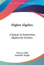 Cover Art for 9781432649661, Higher Algebra by Henry S Hall