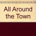 Cover Art for 9780743523035, All Around the Town by Mary Higgins Clark