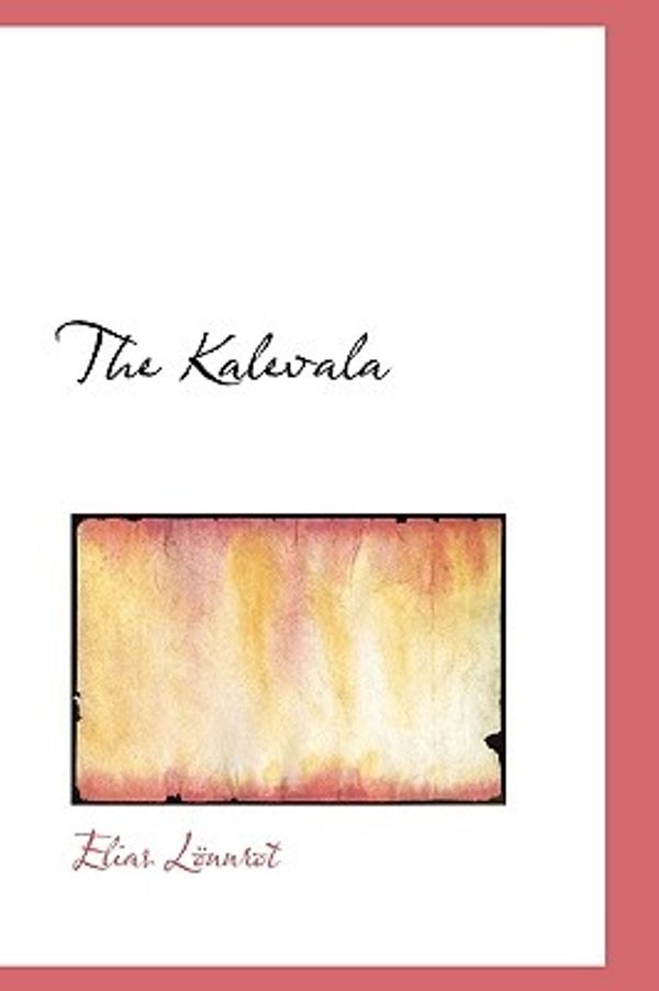 Cover Art for 9780554396606, The Kalevala by Elias Lonnrot