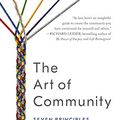 Cover Art for B01E4KC0U4, The Art of Community: Seven Principles for Belonging by Charles Vogl