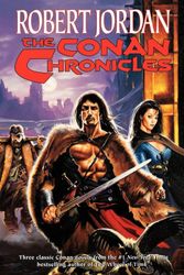 Cover Art for 9780765302885, The Conan Chronicles by Robert Jordan