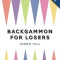 Cover Art for B01FKU2DYK, Backgammon for Losers: Updated Edition by Simon Hill (2016-01-14) by Simon Hill