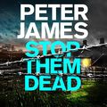 Cover Art for B0BWNT3BNN, Stop Them Dead: Roy Grace, Book 19 by Peter James