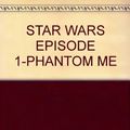 Cover Art for 9780375808975, Star Wars Episode 1-Phantom Me by Ltd Lucasfilm