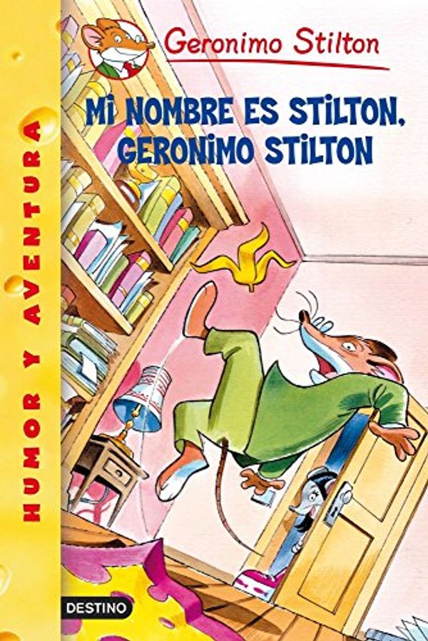 Cover Art for 9788408047544, Mi Nombre Es Stilton, Geronimo Stilton/ My Name Is Stilton, Geronimo Stilon (Spanish Edition) by Geronimo Stilton
