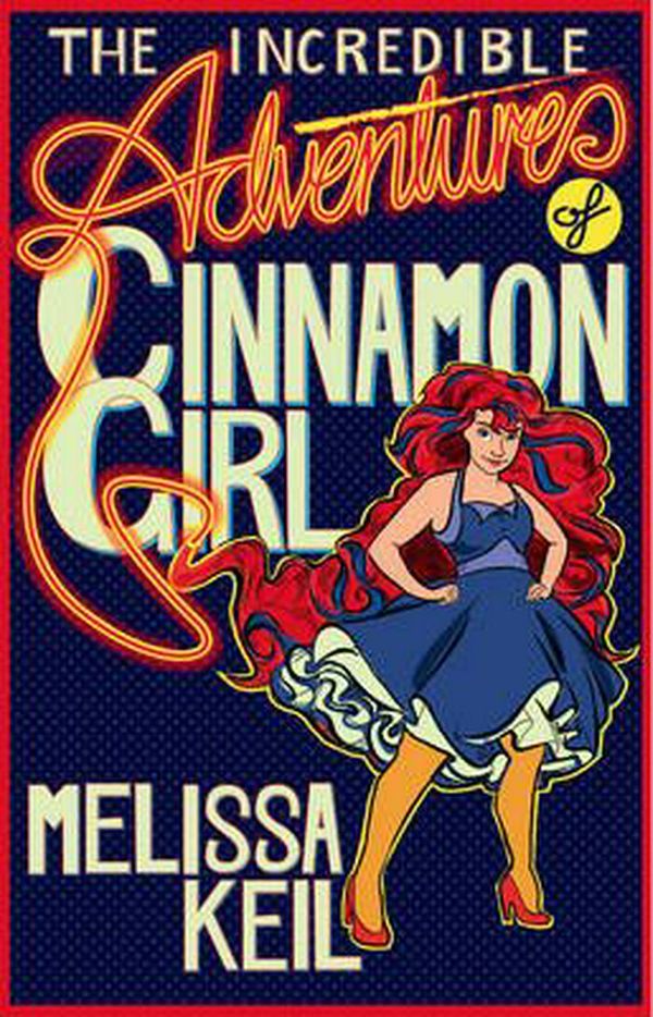 Cover Art for 9781742978307, The Incredible Adventures of Cinnamon Girl by Melissa Keil