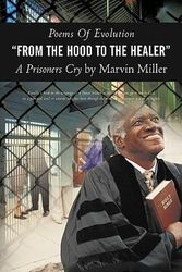 Cover Art for 9781450240475, Poems of Evolution "From the Hood to the Healer" a Prisoners Cry by Marvin Miller by Marvin Miller