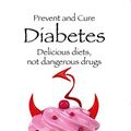 Cover Art for B01F77AEWE, Prevent and Cure Diabetes by Sarah Myhill, Craig Robinson