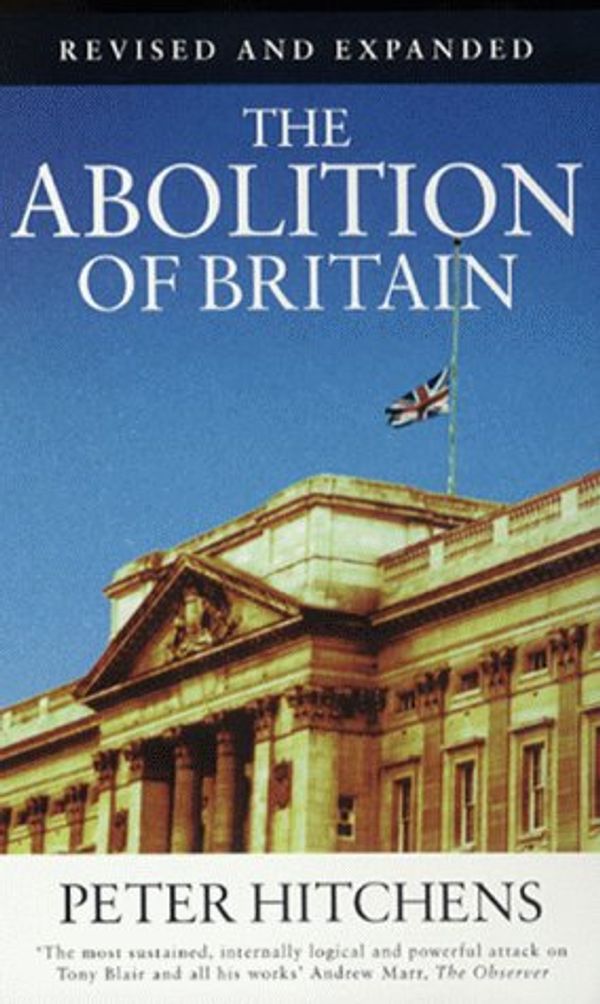 Cover Art for 9780704381407, Abolition of Britain by Peter Hitchens