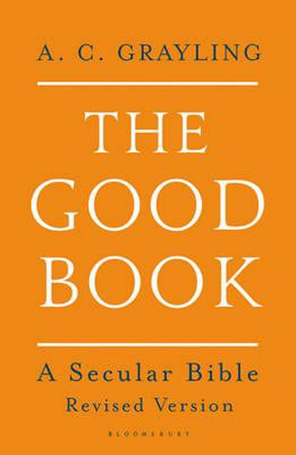 Cover Art for 9781408871348, The Good Book: A Secular Bible by A. C. Grayling