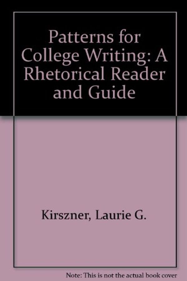 Cover Art for 9780312101138, Patterns for College Writing: A Rhetorical Reader and Guide by Laurie G. Kirszner