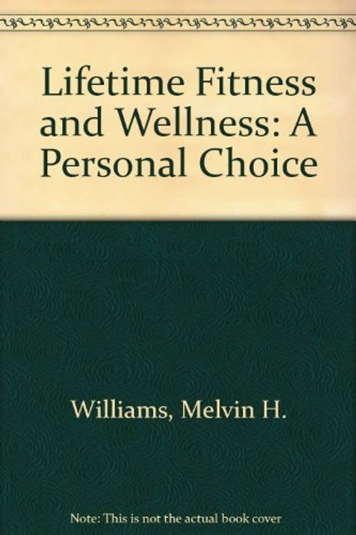 Cover Art for 9780697126702, Lifetime Fitness and Wellness by Melvin H. Williams