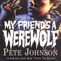 Cover Art for 9780440863427, My Friend's A Werewolf by Pete Johnson