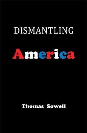 Cover Art for 9780465022519, Dismantling America by Thomas Sowell