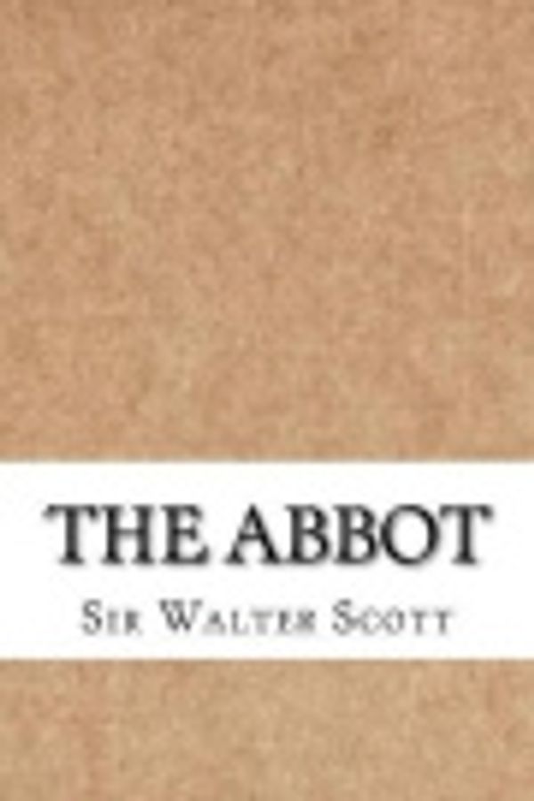 Cover Art for 9781544990859, The Abbot by Sir Walter Scott