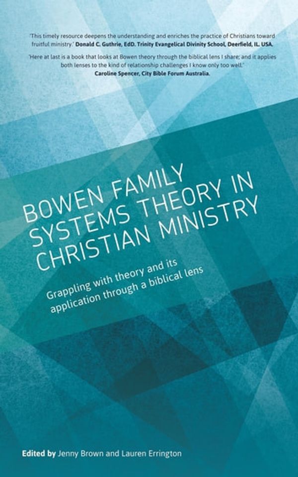 Cover Art for 9780648578512, Bowen family systems theory in Christian ministry: Grappling with Theory and its Application Through a Biblical Lens by Jenny Brown, Lauren Errington