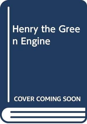 Cover Art for 9780434976331, Henry the Green Engine by The Rev. W. Awdry
