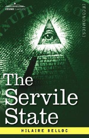 Cover Art for 9781602068681, The Servile State by Hilaire Belloc