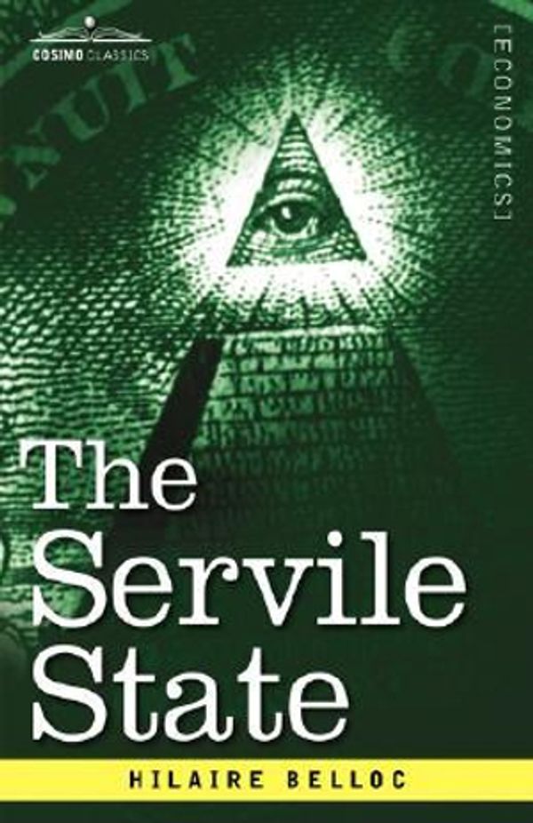 Cover Art for 9781602068681, The Servile State by Hilaire Belloc