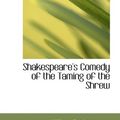 Cover Art for 9780554698892, Shakespeare's Comedy of the Taming of the Shrew by William Shakespeare