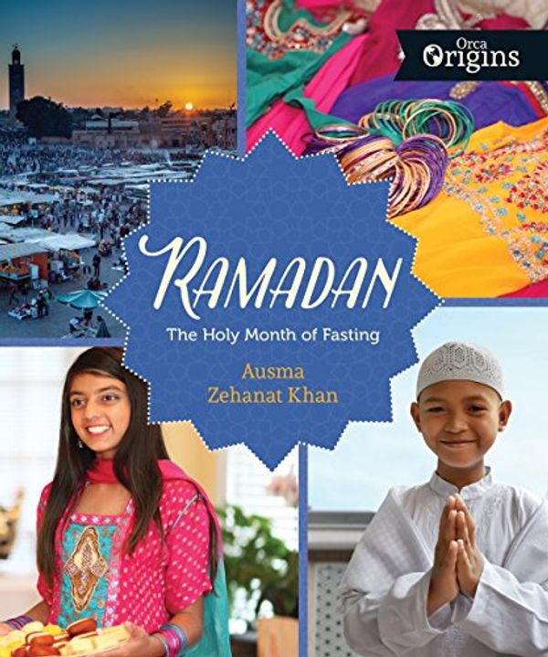Cover Art for 9781459811812, RamadanThe Holy Month of Fasting by Ausma Zehanat Khan