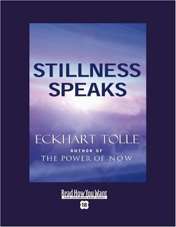 Cover Art for 9781442950498, Stillness Speaks: Easyread Super Large 18pt Edition by Eckhart Tolle