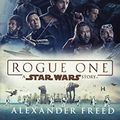 Cover Art for 9780606407618, Rogue One: A Star Wars Story by Alexander Freed