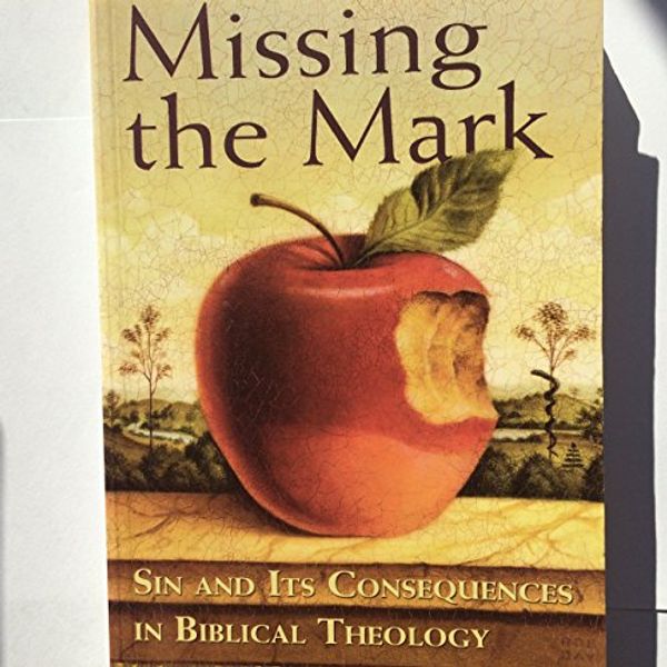 Cover Art for 9780687494620, Missing the Mark: Sin and Its Consequences in Biblical Theology by Mark Biddle
