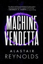 Cover Art for 9780316462846, Machine Vendetta (The Prefect Dreyfus Emergencies, 3) by Alastair Reynolds