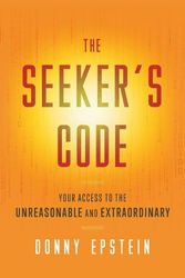 Cover Art for 9781544544762, The Seeker's Code: Your Access to the Unreasonable and Extraordinary by Donny Epstein