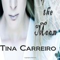 Cover Art for 9780982706244, Power of the Moon by Tina Carreiro