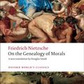 Cover Art for 9780199537082, On the Genealogy of Morals: A Polemic. by Way of Clarification and Supplement to My Last Book Beyond Good and Evil by Friedrich Nietzsche