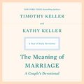 Cover Art for B07YVJ5K56, The Meaning of Marriage: A Couple's Devotional: A Year of Daily Devotions by Timothy Keller, Kathy Keller