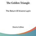 Cover Art for 9781430487395, The Golden Triangle by Maurice Leblanc