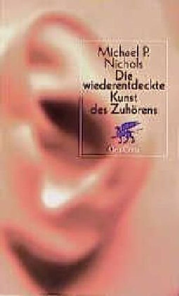 Cover Art for 9783608919165, Die Wiederentdeckte Kunst Des Zuhörens by Michael P. Nichols