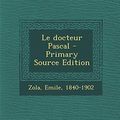 Cover Art for 9781293050897, Le Docteur Pascal by Zola