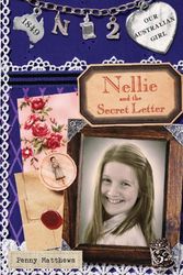 Cover Art for 9780143306245, Our Australian Girl: Nellie and Secret the Letter (Book 2) by Penny Matthews, Lucia Masciullo