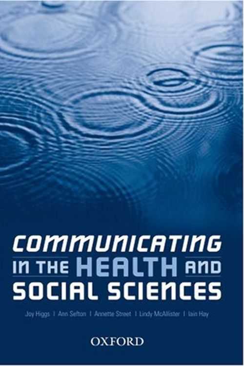 Cover Art for 9780195516982, Communicating in the Health and Social Sciences by Joy Higgs, Ann Sefton, Annette Street