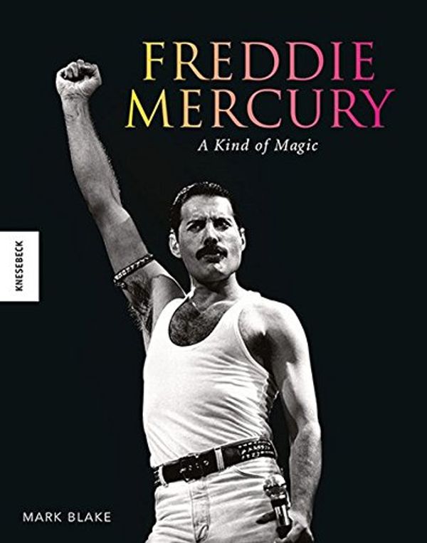 Cover Art for 9783868738513, Freddie Mercury: A kind of Magic by Mark Blake