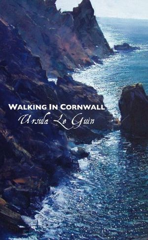 Cover Art for 9781861713919, Walking in Cornwall by Ursula Le Guin