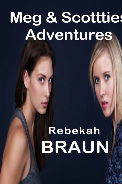 Cover Art for 9780981907505, Meg and Scottie's Adventures by Rebekah Braun