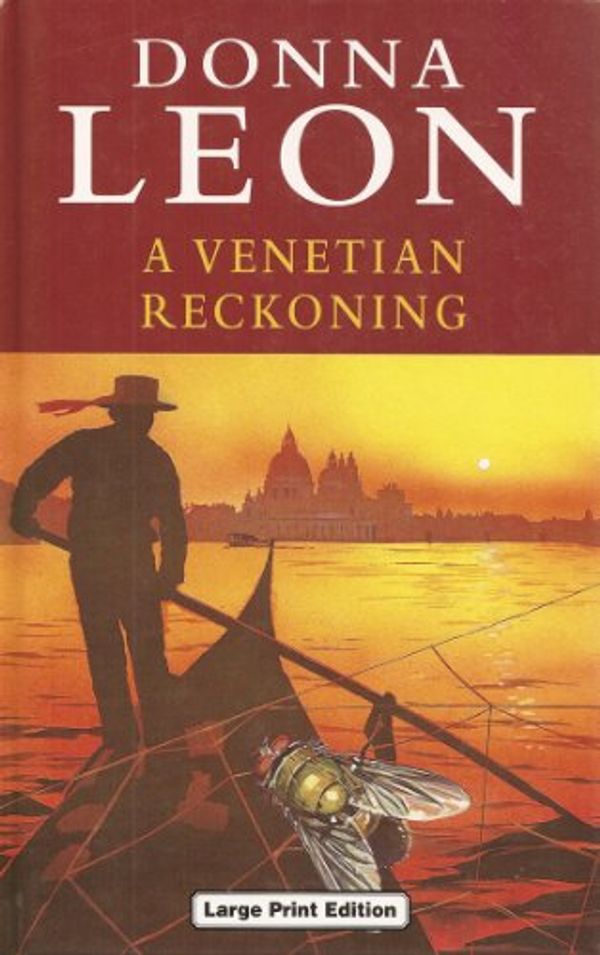 Cover Art for 9780708936689, A Venetian Reckoning: An Evocative Peep into the Dark Underworld of the Beauteous City (Ulverscroft Large Print Series) by Donna Leon