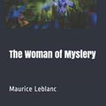 Cover Art for 9781098831868, The Woman of Mystery by Maurice LeBlanc