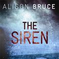Cover Art for 9781849016247, The Siren by Alison Bruce
