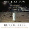 Cover Art for 8581000014300, The Great War for Civilisation: The Conquest of the Middle East by Robert Fisk