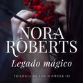 Cover Art for 9788490628089, Legado mágico (Trilogía de los O'Dwyer 3) by Nora Roberts